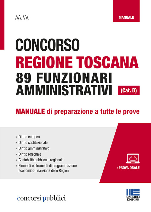 Concorso Regione Toscana 89 funzionari amministrativi (Cat. D). Manuale di preparazione a tutte le prove