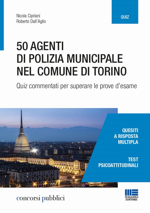 50 agenti di polizia municipale nel Comune di Torino. Quiz commentati per superare le prove d'esame