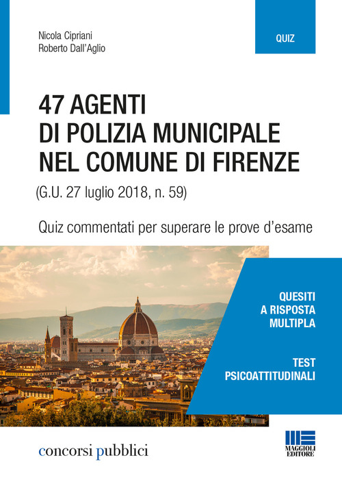47 agenti di polizia municipale nel comune di Firenze. Quiz commentati per superare le prove d'esame