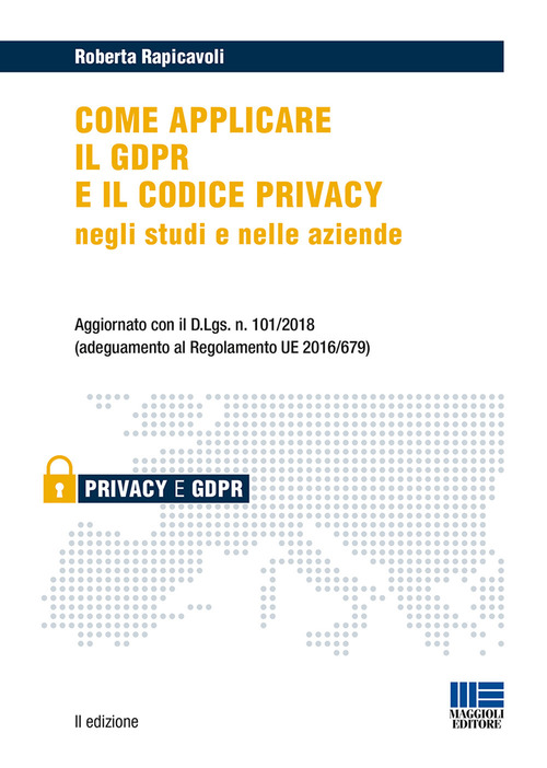 Come applicare il GDPR e il codice privacy negli studi e nelle aziende