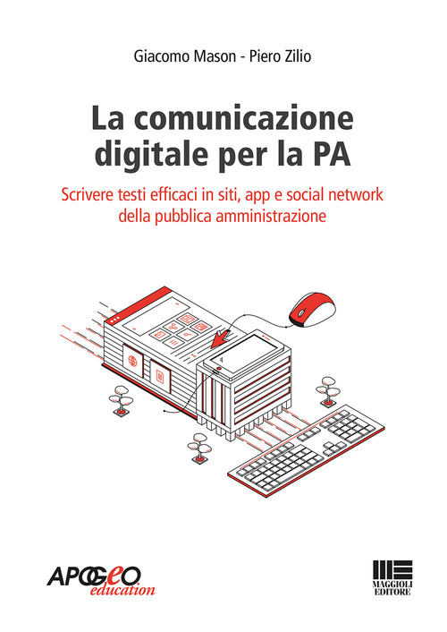La comunicazione digitale per la PA. Scrivere testi efficaci in siti, app e social network della pubblica amministrazione