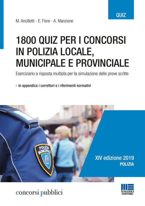 1800 quiz per i concorsi in polizia locale, municipale e provinciale. Eserciziario a risposta multipla per la simulazione delle prove scritte