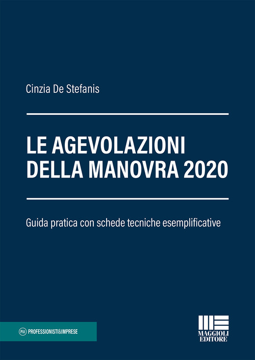 Le agevolazioni della Manovra 2020. Guida pratica con schede tecniche esemplificative