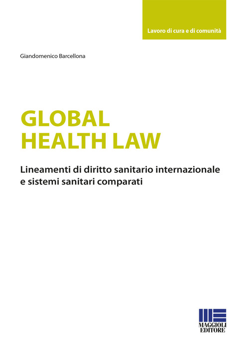 Global health law. Lineamenti di diritto sanitario internazionale e sistemi sanitari comparati