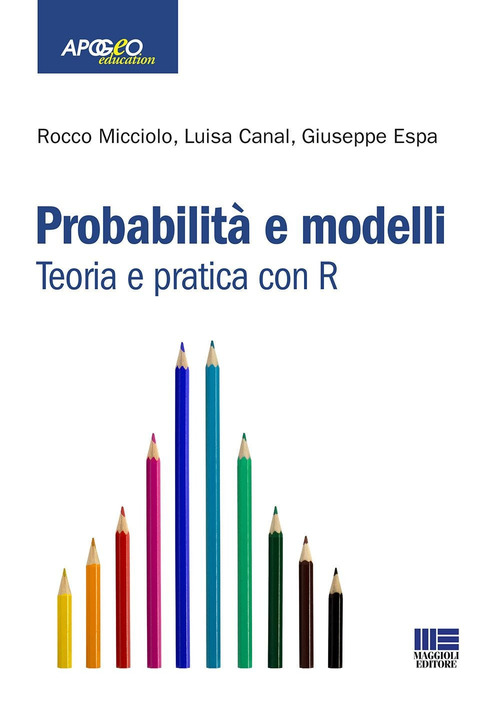 Probabilità e modelli. Teoria e pratica con R