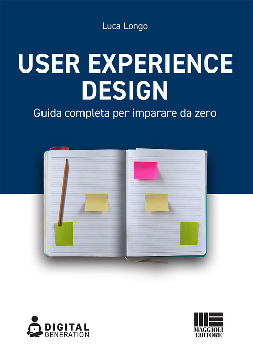 User Experience Design. Guida completa per imparare da zero