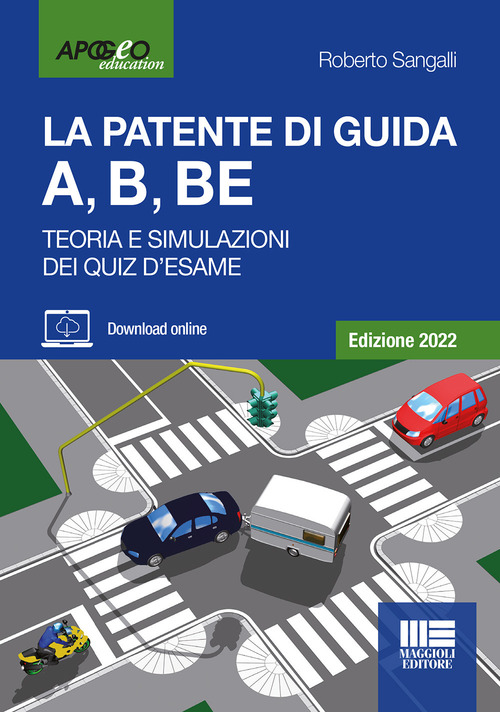 La patente di guida A, B, BE. Teoria e simulazioni dei quiz d'esame. Edizione 2022