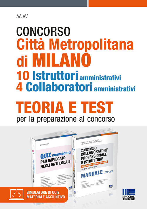 Concorso Città Metropolitana di Milano. 10 istruttori amministrativi 4 collaboratori amministrativi. Teoria e test per la preparazione al concorso. Kit