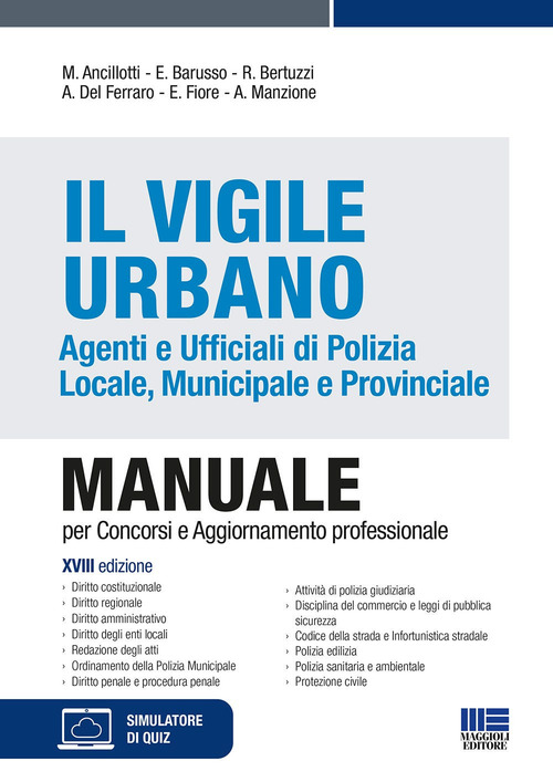 Il Vigile Urbano. Agenti e Ufficiali di Polizia Locale, Municipale e Provinciale. Manuale per concorsi e aggiornamento professionale