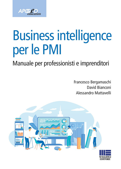 Business intelligence per le PMI. Manuale per professionisti e imprenditori