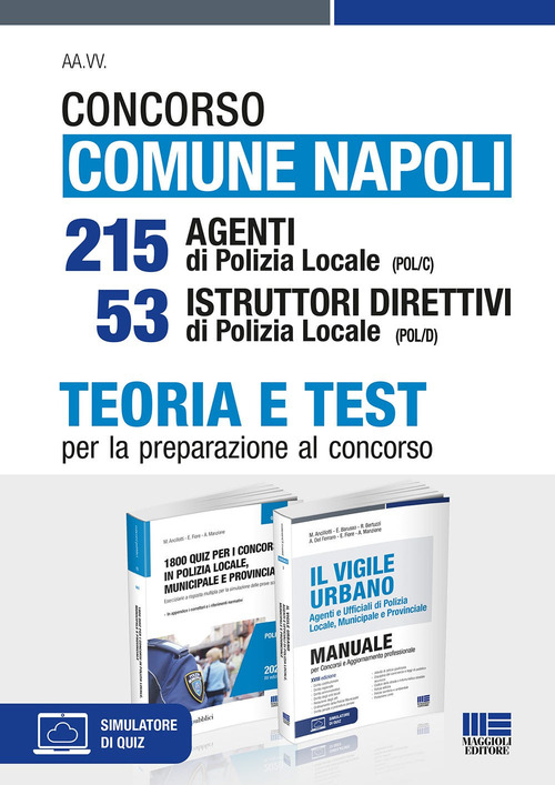 Concorso Comune Napoli 215 Agenti di Polizia locale (POL/C) 53 Istruttori direttivi di Polizia locale (POL/D). Teoria e Test per la preparazione al concorso