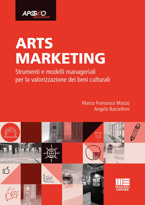 Arts marketing. Strumenti e modelli manageriali per la valorizzazione dei beni culturali
