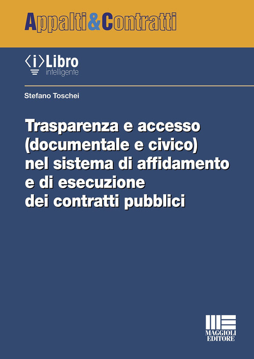 Trasparenza e accesso (documentale e civico) nel sistema di affidamento e di esecuzione dei contratti pubblici