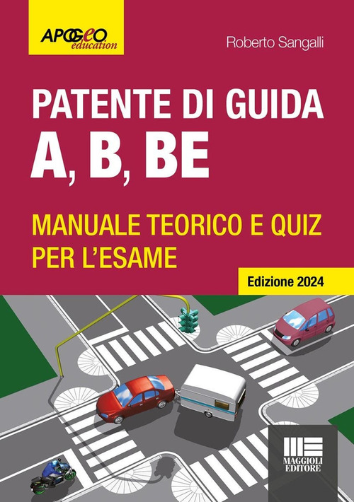 Patente di guida A, B, BE. Manuale teorico e quiz per l'esame. Ediz. 2024