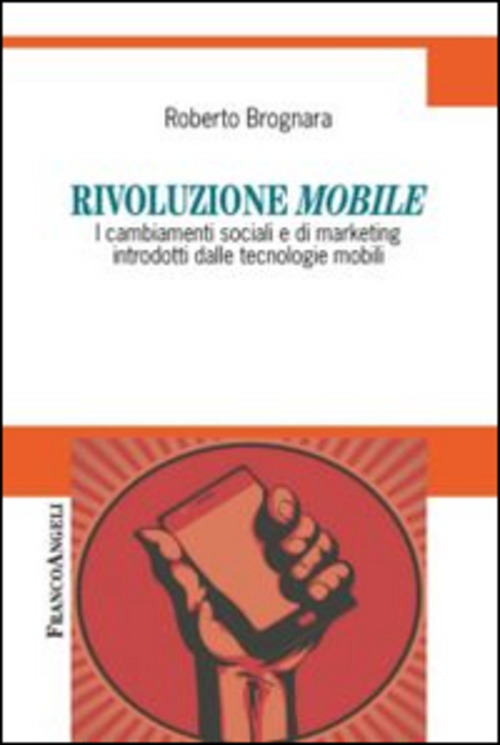 Rivoluzione mobile. I cambiamenti sociali e di marketing introdotti dalle tecnologie mobili