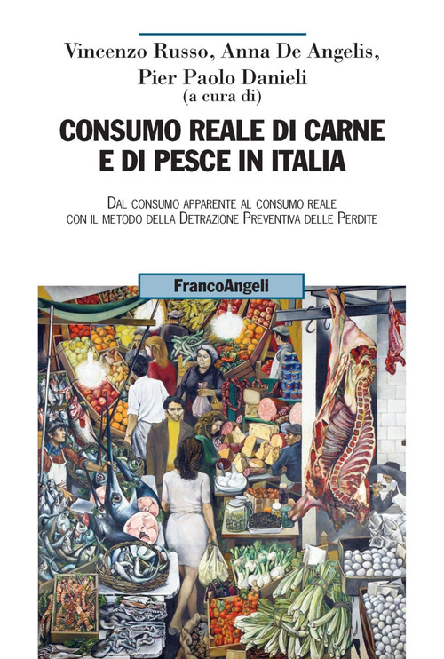 Consumo reale di carne e di pesce in Italia. Dal consumo apparente al consumo reale col metodo della detrazione preventiva delle perdite