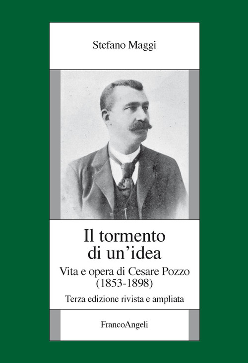 Il tormento di un'idea. Vita e opera di Cesare Pozzo (1853-1898)