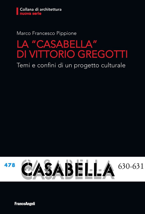 La «Casabella» di Vittorio Gregotti. Temi e confini di un progetto culturale