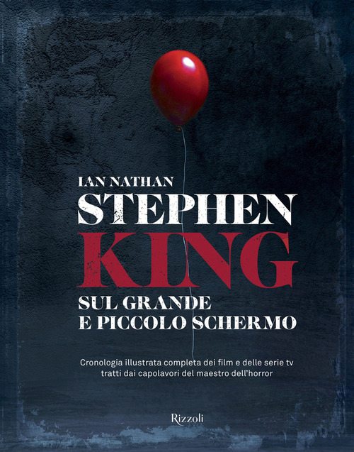 Stephen King sul grande e piccolo schermo. Cronologia illustrata completa dei film e delle serie Tv tratti dai capolavori del maestro dell'horror