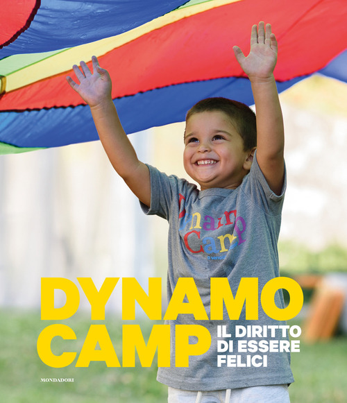 Dynamo Camp. Il diritto di essere felici