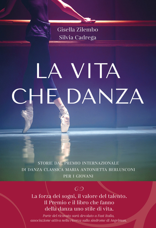 La vita che danza. Storie dal premio internazionale di danza classica Maria Antonietta Berlusconi per i giovani