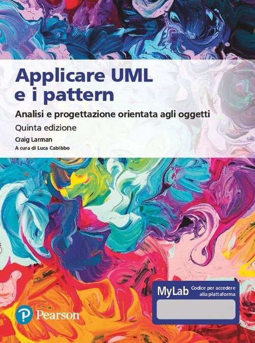 Applicare UML e i pattern. Analisi e progettazione orientata agli oggetti. Ediz. MyLab. Con e-text