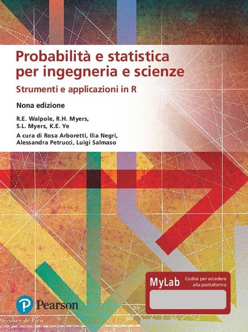 Probabilità e statistica per ingegneria e scienze. Strumenti e applicazioni in R. Ediz. MyLab