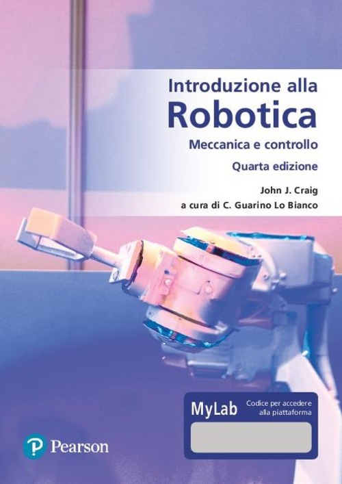 Introduzione alla robotica. Meccanica e controllo. Ediz. MyLab