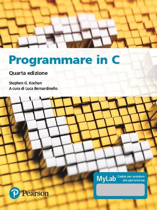 Programmare in C. Introduzione al linguaggio. Ediz. MyLab