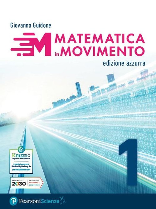 Matematica in movimento. Ediz. azzurra. Per il primo biennio delle Scuole superiori. Volume Vol. 1