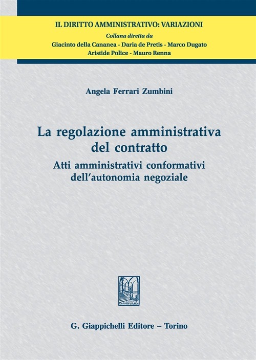 La regolazione amministrativa del contratto. Atti amministrativi conformativi dell'autonomia negoziale