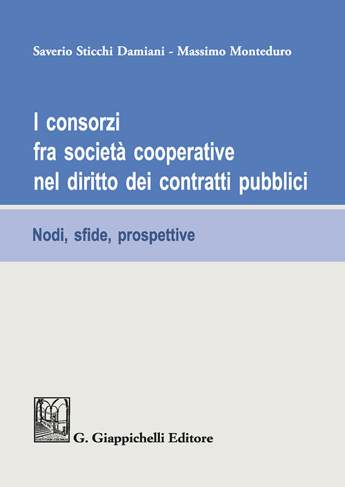I consorzi fra società cooperative nel diritto dei contratti pubblici. Nodi, sfide e prospettive