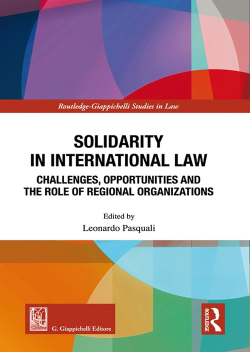 Solidarity in International Law. Challenges, opportunities and the role of regional organizations