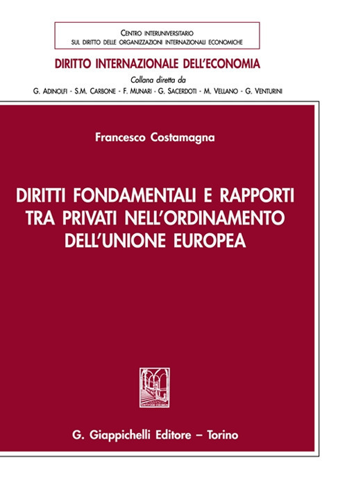 Diritti fondamentali e rapporti tra privati nell'ordinamento dell'Unione Europea