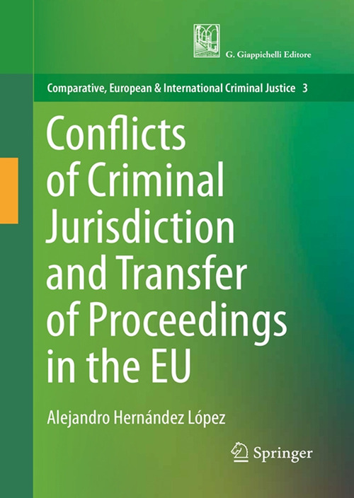 Conflicts of criminal jurisdiction and transfer of proceedings within the European Union. From lege lata to lege ferenda