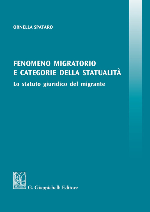 Fenomeno migratorio e categorie della statualità. Lo statuto giuridico del migrante