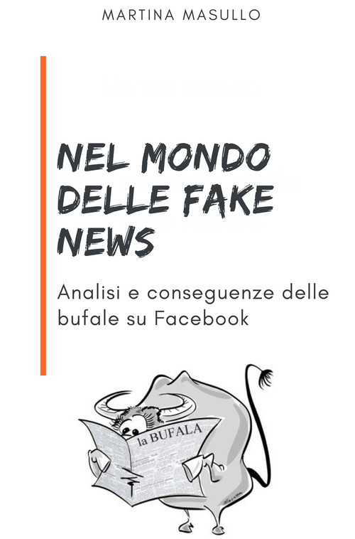 Nel mondo delle fake news. Analisi e conseguenze delle bufale su Facebook