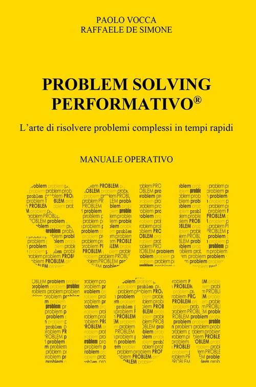 Problem solving performativo. L'arte di risolvere problemi complessi in tempi rapidi