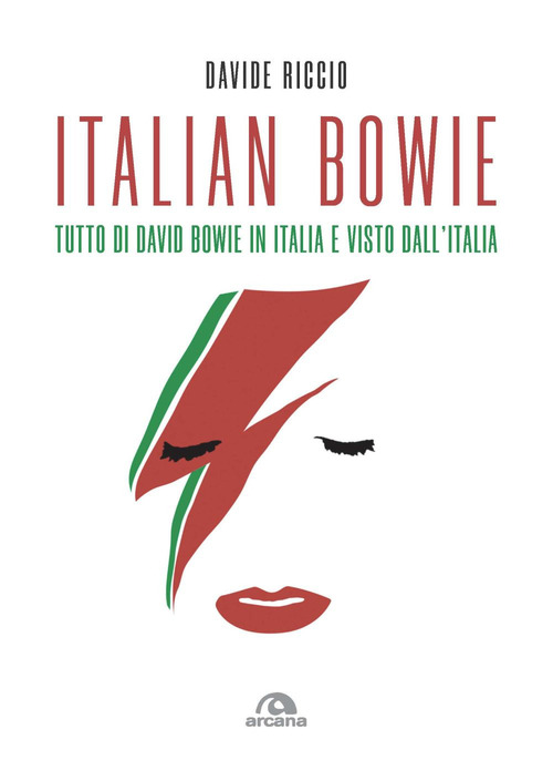 Italian Bowie. Tutto di David Bowie in Italia e visto dall'Italia