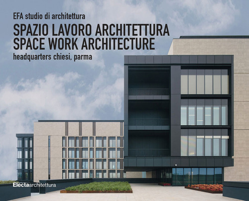 EFA studio di architettura. Spazio lavoro architettura-Space work architecture, Headquarters Chiesi, Parma