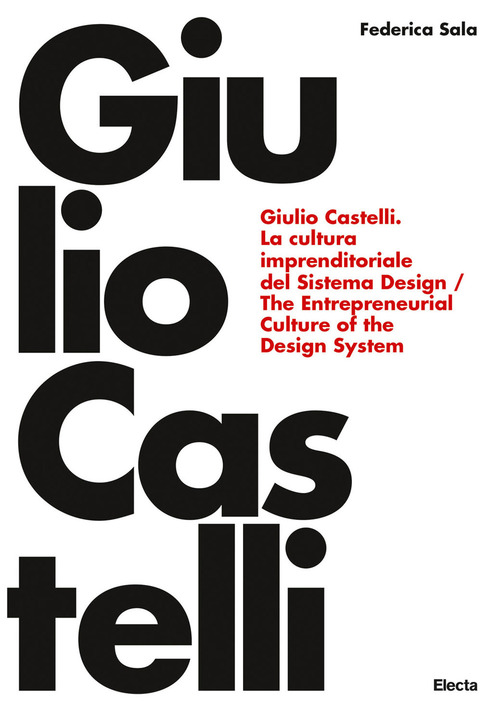 Giulio Castelli. La cultura imprenditoriale del sistema design-The entrepreneurial culture of the design system