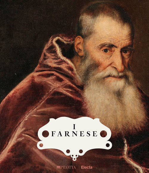 I Farnese. Architettura, arte e potere