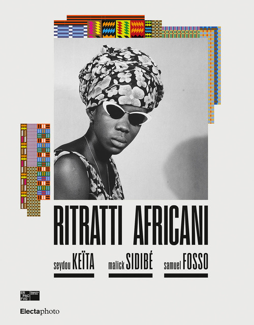 Ritratti africani. Seydou Keïta, Malik Sidibé, Samuel Fosso. Ediz. italiana e inglese