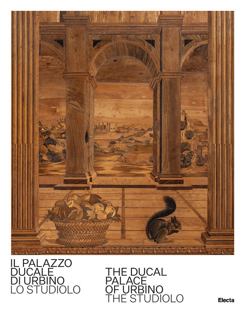 Il Palazzo Ducale di Urbino. Lo studiolo-The Ducal Palace of Urbino. The studiolo