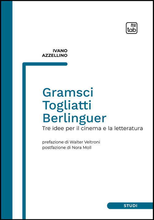 Gramsci, Togliatti, Berlinguer. Tre idee per il cinema e la letteratura