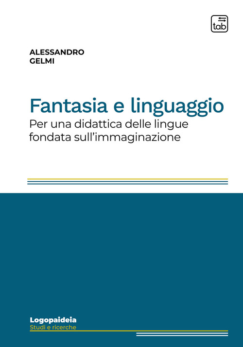 Fantasia e linguaggio. Per una didattica delle lingue fondata sull'immaginazione