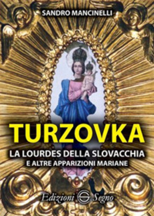 Turzovka. La Lourdes della Slovacchia e altre apparizioni mariane