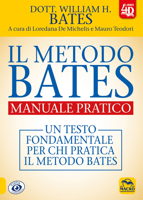 Il metodo Bates. Manuale pratico. Un testo fondamentale per chi pratica il metodo Bates