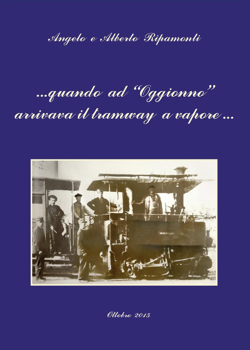 Quando ad Oggionno arrivava il tramway a vapore...