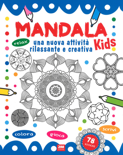 Mandala kids. Una nuova attività rilassante e creativa